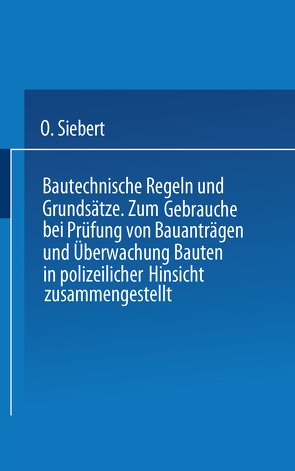 Bautechnische Regeln und Grundsätze von Siebert,  O.