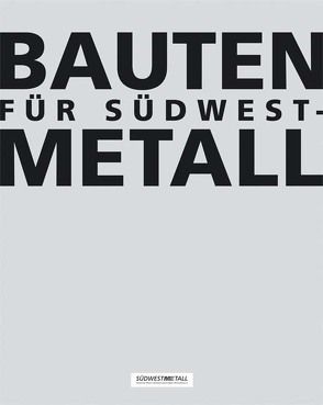 Bauten für Südwestmetall