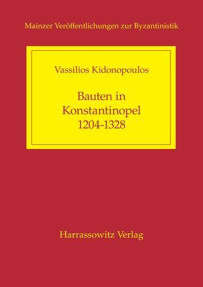 Bauten in Konstantinopel 1204-1328 von Kidonopoulos,  Vassilios