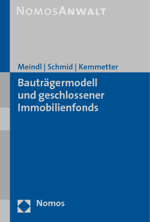 Bauträgermodell und geschlossener Immobilienfonds von Kemmetter,  Franz J., Meindl,  Matthias, Schmid,  Mathias