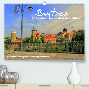 Bautzen mit seinen schönsten Ansichten (Premium, hochwertiger DIN A2 Wandkalender 2022, Kunstdruck in Hochglanz) von Döring / Hauptstadtfotografix,  René