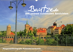 Bautzen mit seinen schönsten Ansichten (Wandkalender 2021 DIN A2 quer) von Döring / Hauptstadtfotografix,  René