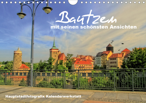 Bautzen mit seinen schönsten Ansichten (Wandkalender 2021 DIN A4 quer) von Döring / Hauptstadtfotografix,  René