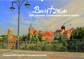 Bautzen mit seinen schönsten Ansichten (Wandkalender 2022 DIN A2 quer) von Döring / Hauptstadtfotografix,  René