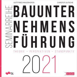 Bauunternehmensführung 2021 von Gutsche,  Christof, Mauerhofer,  Gottfried