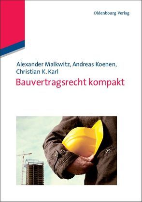 Bauvertragsrecht kompakt von Karl,  Christian K., Koenen,  Andreas, Malkwitz,  Alexander