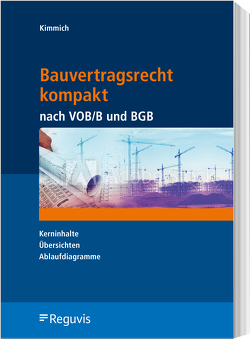 Bauvertragsrecht kompakt nach VOB/B und BGB von Kimmich,  Bernd