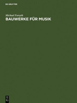 Bauwerke für Musik von Dickreiter,  Michael, Dickreiter,  Regine, Forsyth,  Michael