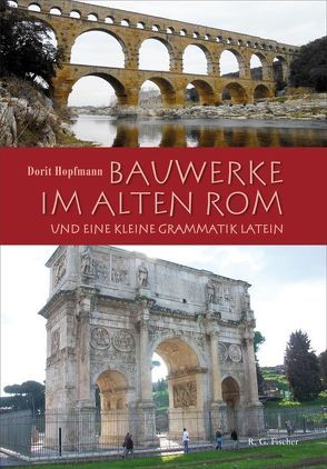 Bauwerke im alten Rom und eine kleine Grammatik Latein von Hopfmann,  Dorit