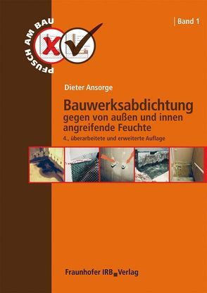 Bauwerksabdichtung gegen von außen und innen angreifende Feuchte. von Ansorge,  Dieter