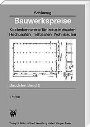 Bauwerkspreise. Kostenkennwerte für Industriebauten, Hochbauten, Tiefbauten, Wohnbauten / Bauwerkspreise von Schieweg,  Günter