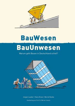 BauWesen | BauUnwesen von Hanke,  Bernd, Hollenstein,  Walter, Jensch,  Werner, Kranz,  Hans, Lauber,  Jürgen, Schnepp,  Benjamin