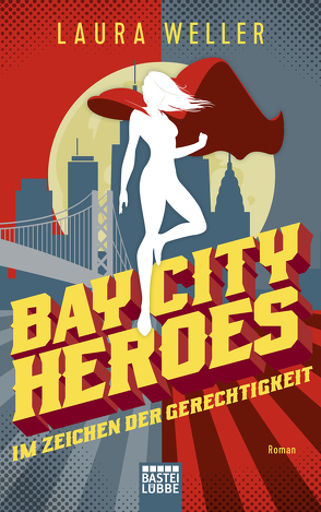 Bay City Heroes – Im Zeichen der Gerechtigkeit von Weller,  Laura