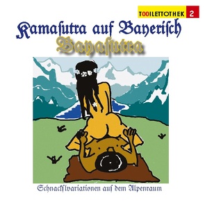 Bayasutra – das Kamasutra auf Bayerisch von Neumann,  Mike