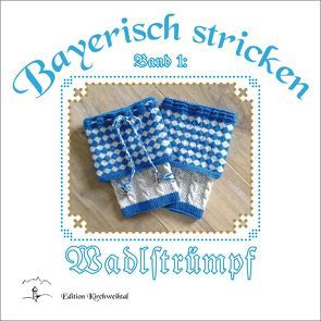 Bayerisch stricken – Wadlstrümpf‘ von Ostendorfer,  Theresia