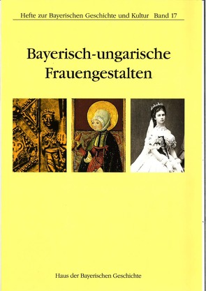 Bayerisch-ungarische Frauengestalten von György,  Györffy, Jonas,  Ilona S, Niederhauser,  Emil, Treml,  Manfred