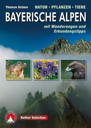 Bayerische Alpen. Natur – Pflanzen – Tiere von Grüner,  Thomas