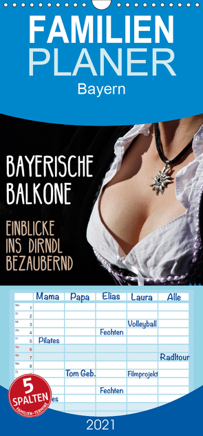 Bayerische Balkone, Einblicke ins Dirndl – bezaubernd – Familienplaner hoch (Wandkalender 2021 , 21 cm x 45 cm, hoch) von Landsherr,  Uli