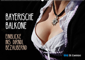 Bayerische Balkone, Einblicke ins Dirndl – bezaubernd (Wandkalender 2022 DIN A2 quer) von Landsherr,  Uli