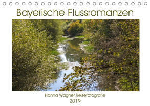 Bayerische Flussromanzen (Tischkalender 2019 DIN A5 quer) von Wagner,  Hanna