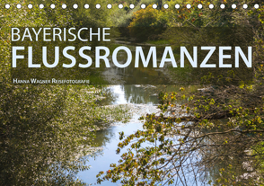 Bayerische Flussromanzen (Tischkalender 2021 DIN A5 quer) von Wagner,  Hanna