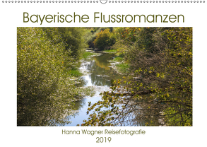 Bayerische Flussromanzen (Wandkalender 2019 DIN A2 quer) von Wagner,  Hanna