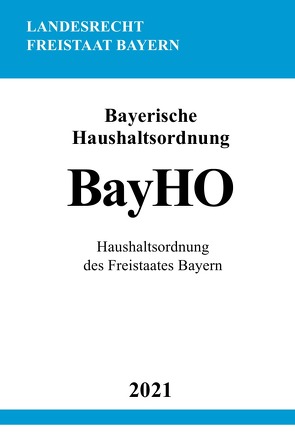 Bayerische Haushaltsordnung (BayHO) von Studier,  Ronny