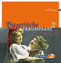 Bayerische Traumpaare von Anthoff,  Gerd, Euba,  Wolf, Förg,  Gabriele, Grasberger,  Thomas, Heidenreich,  Gert, Kernert,  Thomas, Krauss,  Marita, Maire,  Laura, Neubauer,  Ilse, Roßbach,  Christiane, Setzwein,  Bernhard, Umbach,  Martin, Wachtveitl,  Udo, Wanka,  Irina, Zwack,  Ulrich