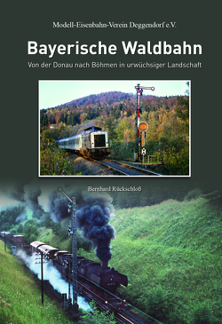 Bayerische Waldbahn von Modell-Eisenbahn-Verein Deggendorf e. V., Rückschloß,  Bernhard