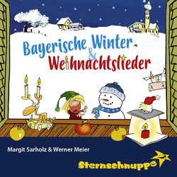 Bayerische Winter- und Weihnachtslieder von Meier,  Werner, Sarholz,  Margit, Sternschnuppe,  Verlag