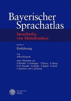 Sprachatlas von Mittelfranken (SMF) / Einführung von Arzberger,  Steffen, Heyse,  Thurid, Klepsch,  Alfred, Mang,  Alexander, Munske,  Horst Haider, Rädle,  Karin, Reichel,  Sibylle, Rigoll,  Stefanie, Rost,  Gerhard, Rudisch,  Claudia, Schlichte,  Cosima