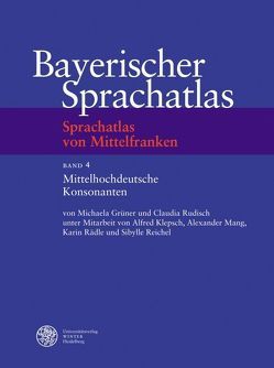 Sprachatlas von Mittelfranken (SMF) / Mittelhochdeutsche Konsonanten von Grüner,  Michaela, Klepsch,  Alfred, Mang,  Alexander, Rädle,  Karin, Reichel,  Sibylle, Rudisch,  Claudia