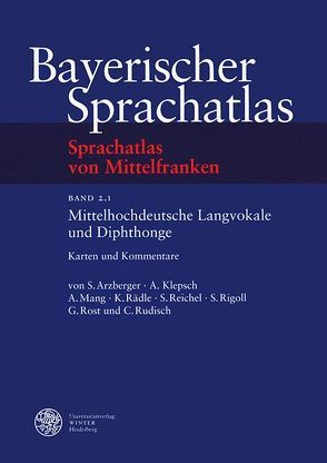 Sprachatlas von Mittelfranken (SMF) / Mittelhochdeutsche Langvokale und Diphtonge von Arzberger,  Steffen, Klepsch,  Alfred, Mang,  Alexander, Rädle,  Karin, Reichel,  Sibylle, Rigoll,  Stefanie, Rost,  Gerhard, Rudisch,  Claudia