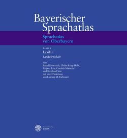 Sprachatlas von Oberbayern (SOB) / Lexik 1: Landwirtschaft von Eichinger,  Ludwig M, Knoerrich,  Isabel, Krieg-Holz,  Ulrike, Lau,  Tatjana, Maiwald,  Cordula, Stör,  Bernhard