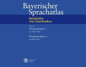 Sprachatlas von Unterfranken (SUF) / Wortgeographie V: Obst, Gemüse und Blumen. Bauernhaus und Bauernhof. Haushalt. Frei lebende Tiere. Wettererscheinungen von Düchs,  Karin, Simon,  Elke