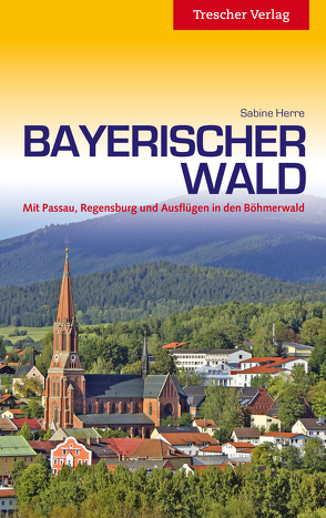 Reiseführer Bayerischer Wald von Sabine Herre