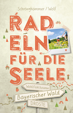 Bayerischer Wald. Radeln für die Seele von Schrönghammer,  Sandra, Wolf,  Gregor