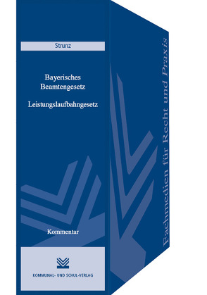 Bayerisches Beamtengesetz / Leistungslaufbahngesetz von Strunz,  Richard