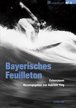 Bayerisches Feuilleton von Förg,  Gabriele