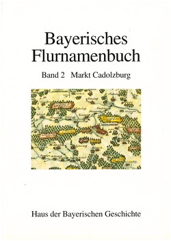 Bayerisches Flurnamenbuch / Markt Cadolzburg von Helmer,  Friedrich, Henker,  Michael, Mahr,  Helmut, Pöhlmann,  Bärbl, Pültz,  Gernot, Reitzenstein,  Wolf A von, Sedlmeier,  Franz, Tyroller,  Hans