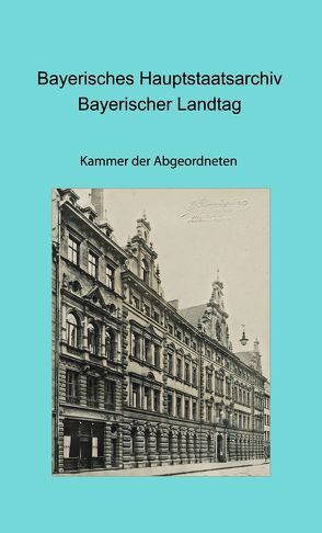 Bayerisches Hauptstaatsarchiv. Bayerischer Landtag. Kammer der Abgeordneten. I. Ausschuss Justizwesen, II. Ausschuss Finanzwesen von Herget,  Renate, Thiery,  Stefan