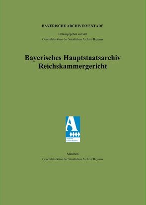 Bayerisches Hauptstaatsarchiv. Reichskammergericht von Füssl,  Wilhelm, Hörner,  Manfred