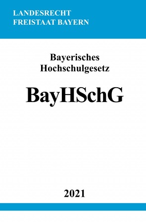 Bayerisches Hochschulgesetz (BayHSchG) von Studier,  Ronny