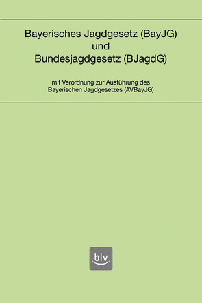 Bayerisches Jagdgesetz und Bundesjagdgesetz