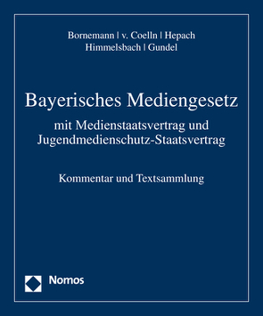 Bayerisches Mediengesetz von Bornemann,  Roland, Coelln,  Christian von, Gundel,  Jörg, Hepach,  Stefan, Himmelsbach,  Gero, Zwick,  Stefanie