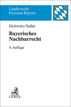 Bayerisches Nachbarrecht von Grziwotz,  Herbert, Saller,  Roland Rudolf