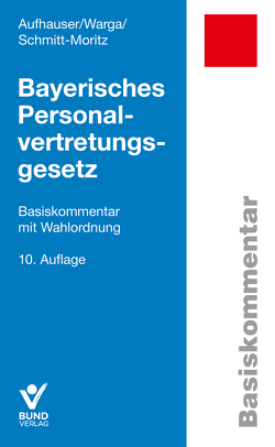 Bayerisches Personalvertretungsgesetz von Aufhauser,  Rudolf, Schmitt-Moritz,  Peter, Warga,  Norbert