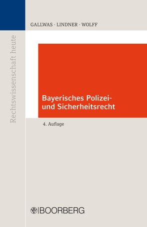 Bayerisches Polizei- und Sicherheitsrecht von Gallwas,  Hans-Ullrich, Lindner,  Josef Franz, Wolff,  Heinrich Amadeus