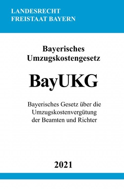 Bayerisches Umzugskostengesetz (BayUKG) von Studier,  Ronny