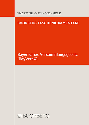 Bayerisches Versammlungsgesetz (BayVersG) von Heinhold,  Hubert, Merk,  Rolf, Wächtler,  Hartmut